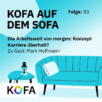 Die Arbeitswelt von morgen: Konzept Karriere überholt? (Gast: Mark Hoffmann)
