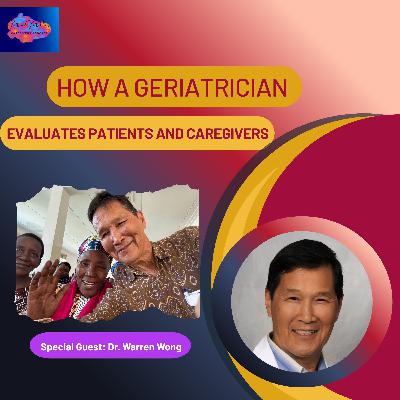 How a Geriatrician Evaluates Patients and Caregivers: What Every Family Should Know
