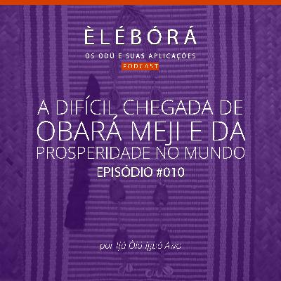 A difícil chegada de Obará Meji e da prosperidade no mundo #010