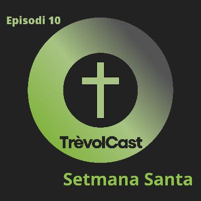 Episodi 10: La Setmana Santa