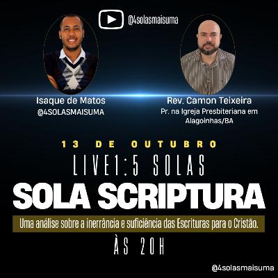 Sola Scriptura - Somente a Escritura - 4solasmaisuma - Isaque Matos e Rev. Camon Tomé