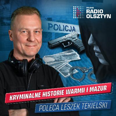 Lincz we Włodowie | Podcast kryminalny Radia Olsztyn
