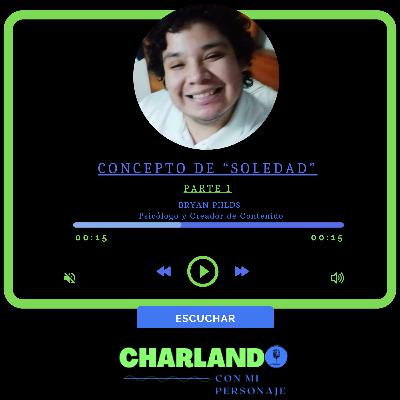 CONCEPTO DE "SOLEDAD" Parte 1. (Personaje: Piilds Psicólogo-Creador de contenido)