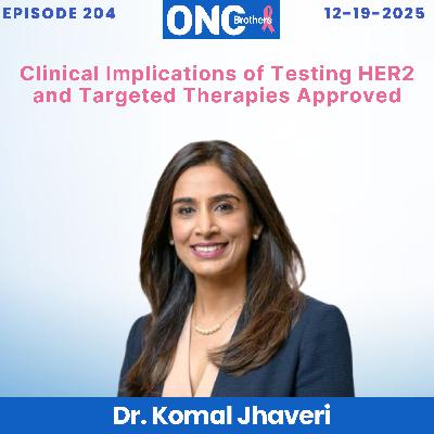 Clinical Implications of Testing HER2 and Targeted Therapies Approved - Dr. Komal Jhaveri