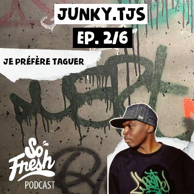 SOFRESH podcast #20 JUNKY.TJS The Junky Spray - Partie 02 « Je préfère taguer »