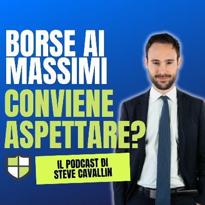 Ep. 48: Conviene investire adesso? O meglio aspettare?