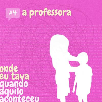 #4 - A professora