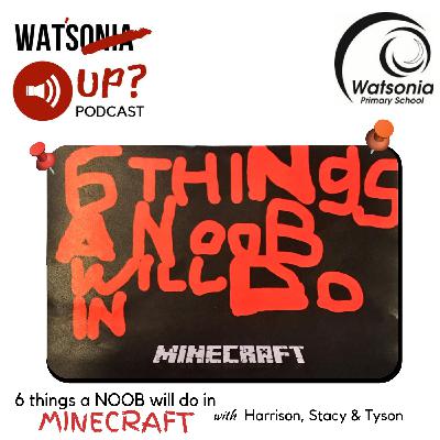 6 things a noob will do in minecraft with Tyson, Stacy and Harrison