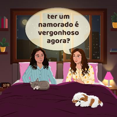 ter um namorado é vergonhoso agora? ter um namorado é vergonhoso agora?