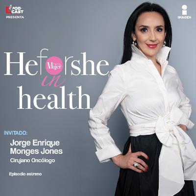Informarte puede salvarte| Jorge Enrique Monges Jones Cirujano Oncólogo | T2 - E14 | He for she in Health Informarte puede salvarte| Jorge Enrique Monges Jones Cirujano Oncólogo | T2 - E14 | He for she in Health