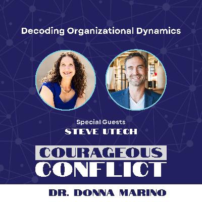 Decoding Organizational Dynamics with Steve Utech Decoding Organizational Dynamics with Steve Utech