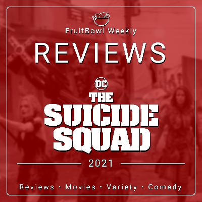FruitBowl Weekly - S02 E29 - The Suicide Squad (2021)