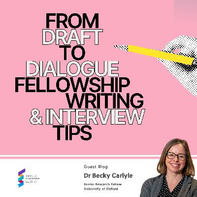 Dr Becky Carlyle - From Draft to Dialogue: Fellowship Writing & Interview Tips