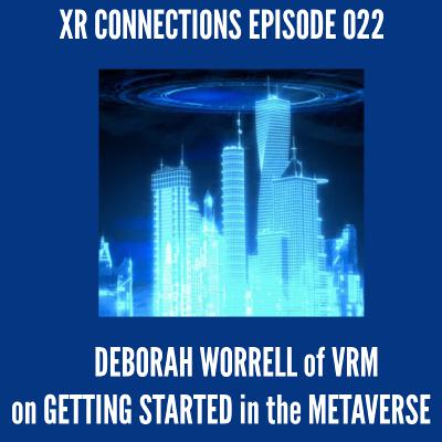 Ep. 22 - Getting Started for Business in the Metaverse with Deborah Worrell of Virtual Reality Marketing