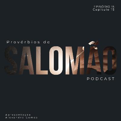 Provérbios 15 – Disciplina, Justiça e Comunicação que Edifica