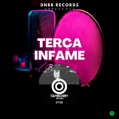 Terça Infame - Episódio 8 - Bate Papo com DVZR - Head da Tamborim Records! Terça Infame - Episódio 8 - Bate Papo com DVZR - Head da Tamborim Records!