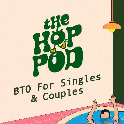 EP 105: How Do Singles and Couples Find Their Ideal BTO Flat in 2025? EP 105: How Do Singles and Couples Find Their Ideal BTO Flat in 2025?