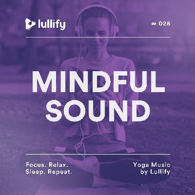 Daylight Energy - 1 Hour of Mindful Sounds for Focus | Yoga Music by Lullify | ∞ 028