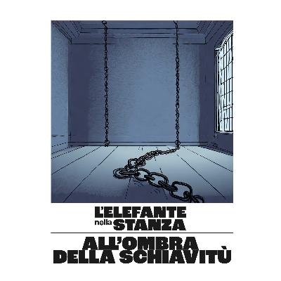 L'Elefante nella stanza - Episodio 01: All'ombra della schiavitù L'Elefante nella stanza - Episodio 01: All'ombra della schiavitù