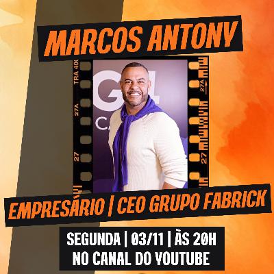 MARCOS ANTONY | CEO GRUPO FABRICK - Fala Luiz Podcast (341)