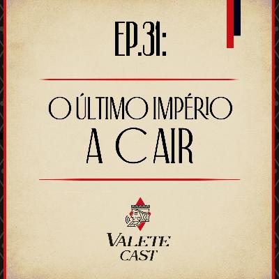 Valete Spaces - Ep. 31: O Último Império a cair