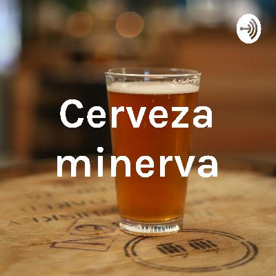 Podcast Cerveza Minerva