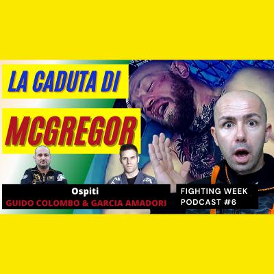 Fighting Week Podcast #6 - La caduta di Mcgregor!