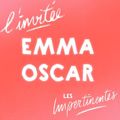 Emma Oscar, la force tendre — Les Impertinentes 104