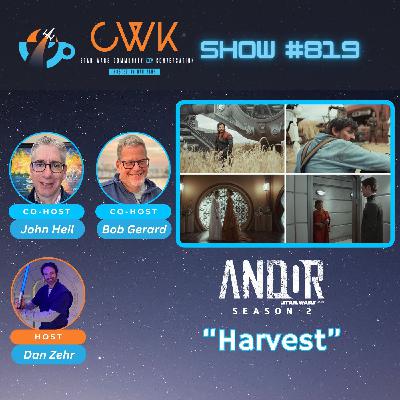CWK Show #819: Andor- "Harvest"