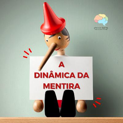 Cognitiva Mente #24 - A Dinâmica da Mentira