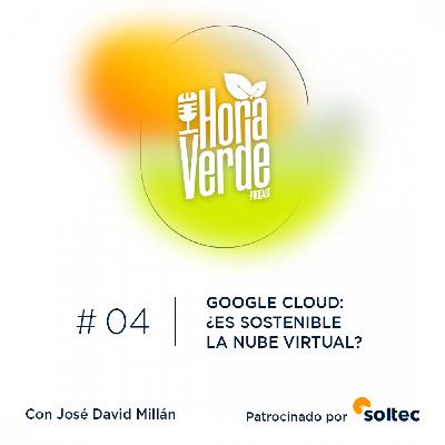 #4x03 | Google Cloud: ¿es sostenible la nube virtual?