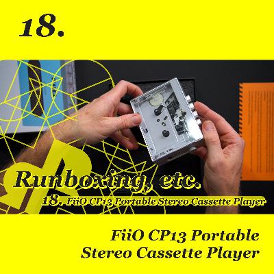 Runboxing, etc. #18 - New Cassette Player! The FiiO CP13 Portable