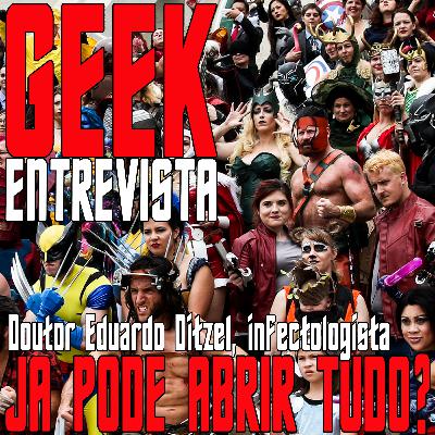 Já pode abrir tudo? Geek Entrevista Dr. Eduardo Ditzel Já pode abrir tudo? Geek Entrevista Dr. Eduardo Ditzel