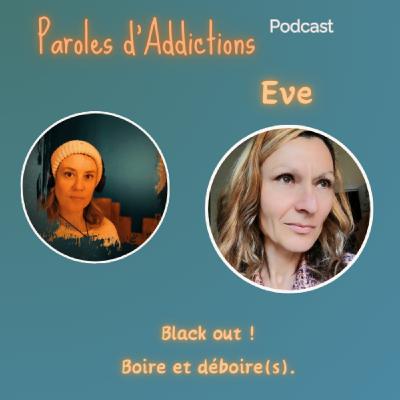 Eve, Black out ! Boire et déboire(s).