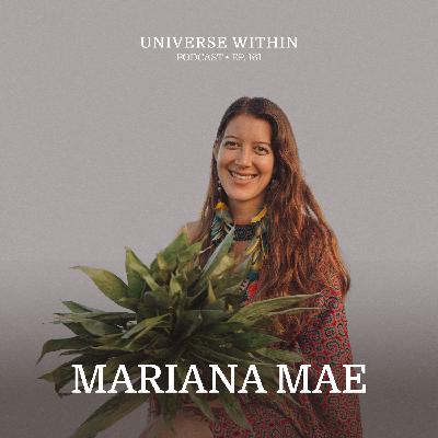 Ep. 161 - Mariana Mae - Plant Medicine Technology, Art, Song, & Faith Ep. 161 - Mariana Mae - Plant Medicine Technology, Art, Song, & Faith