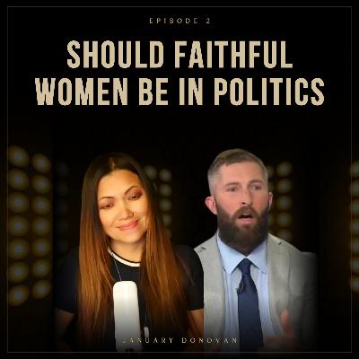 Should FAITHFUL WOMEN be in POLITICS?