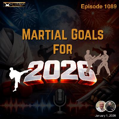 Episode 1089 - Martial Goals for 2026