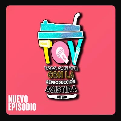 T5 Ep. 15 Todo Que Ver con la Reproducción Asistida.