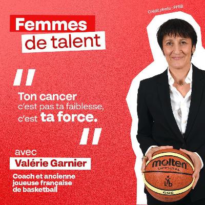 Talk avec Valérie Garnier : « Ton cancer c’est pas ta faiblesse, c’est ta force. »