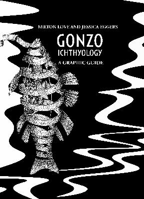 349 - Gonzo Ichthyology, a Graphic Guide with Dr. Milton Love & Jessica Eggers