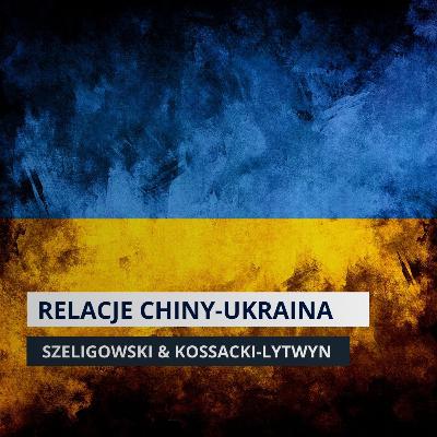 PLANY CHIN WOBEC UKRAINY. Gospodarka, wpływy i pokój PLANY CHIN WOBEC UKRAINY. Gospodarka, wpływy i pokój