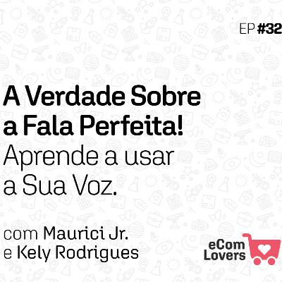 A verdade sobre a fala perfeita que está te impedindo de crescer no digital | eComLovers Podcast #32 A verdade sobre a fala perfeita que está te impedindo de crescer no digital | eComLovers Podcast #32