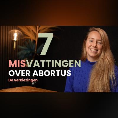 7 misvattingen over abortus - De verkiezingen - Emmy Oudhoff - Jubilee Podcast