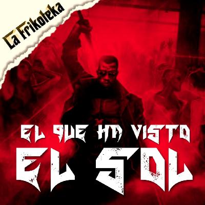 167 - El que ha visto el sol