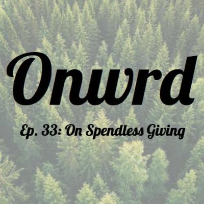 Onwrd Ep. 33 - On Spendless Giving with Victor Rortvedt of rTrees