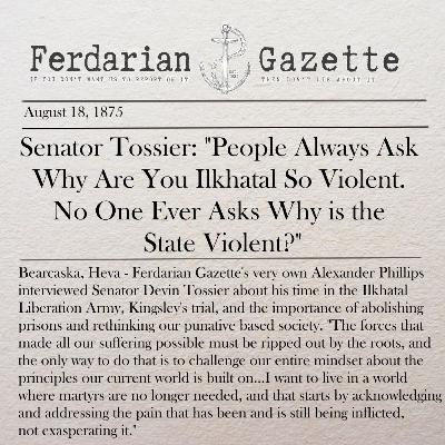 Episode 16 - Senator Tossier: "People Always Ask Why Are You Ilkhatal So Violent. No One Ever Asks Why is the State Violent?" Episode 16 - Senator Tossier: "People Always Ask Why Are You Ilkhatal So Violent. No One Ever Asks Why is the State Violent?"