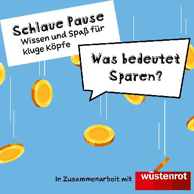 Was bedeutet Sparen? Was bedeutet Sparen?