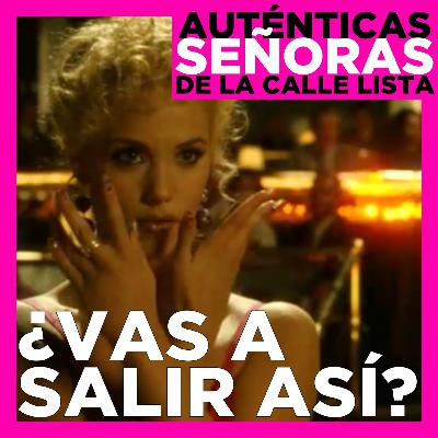 ¿Vas a salir así? (con Glenda Galore y Miguel Agnes)