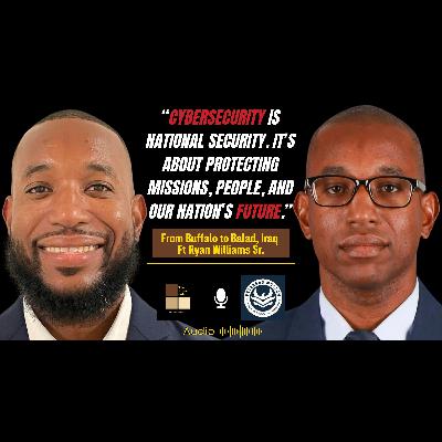 Veteran to Cybersecurity Leader: Ryan Williams Sr.’s Journey from Buffalo to Balad, Iraq Veteran to Cybersecurity Leader: Ryan Williams Sr.’s Journey from Buffalo to Balad, Iraq