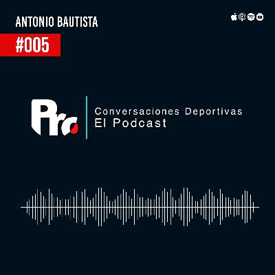 CONVERSACIONES DEPORTIVAS - Pagar no te hace futbolista profesional, lo hace la disciplina y el trabajo - #005 Antonio Bautista CONVERSACIONES DEPORTIVAS - Pagar no te hace futbolista profesional, lo hace la disciplina y el trabajo - #005 Antonio Bautista
